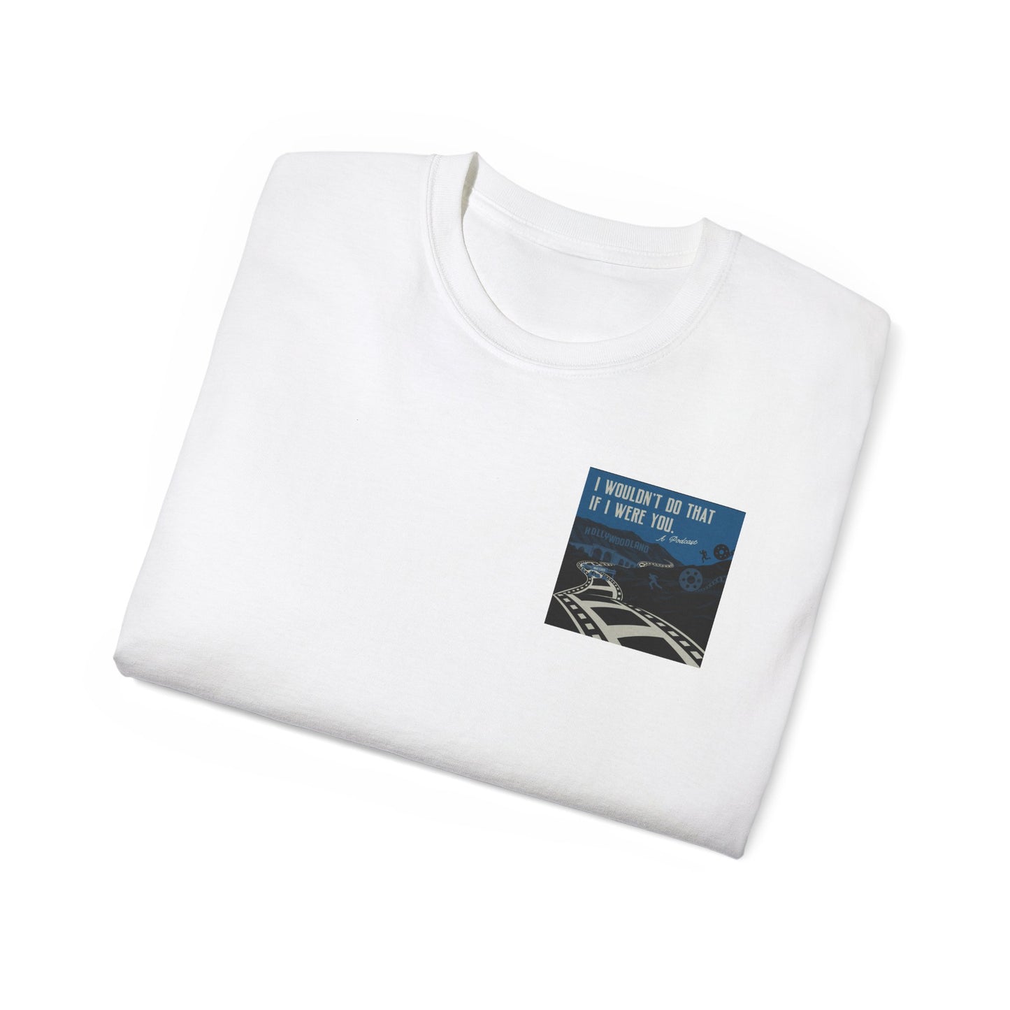 I Wouldn’t Do That If I Were You Podcast Tee | Eco-Friendly