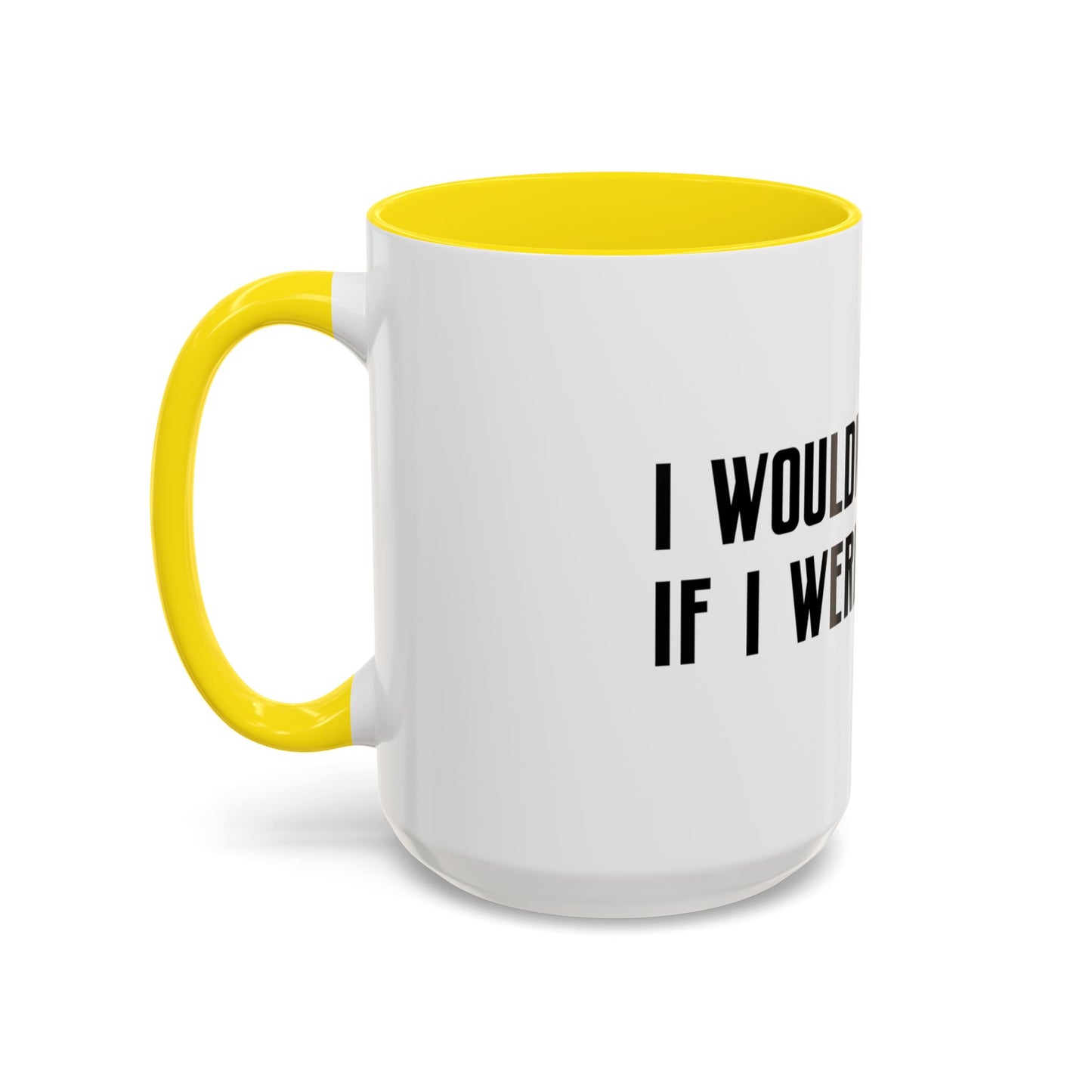 I Wouldn’t Do That If I Were You Podcast 15oz Coffee Mug | Eco-Friendly