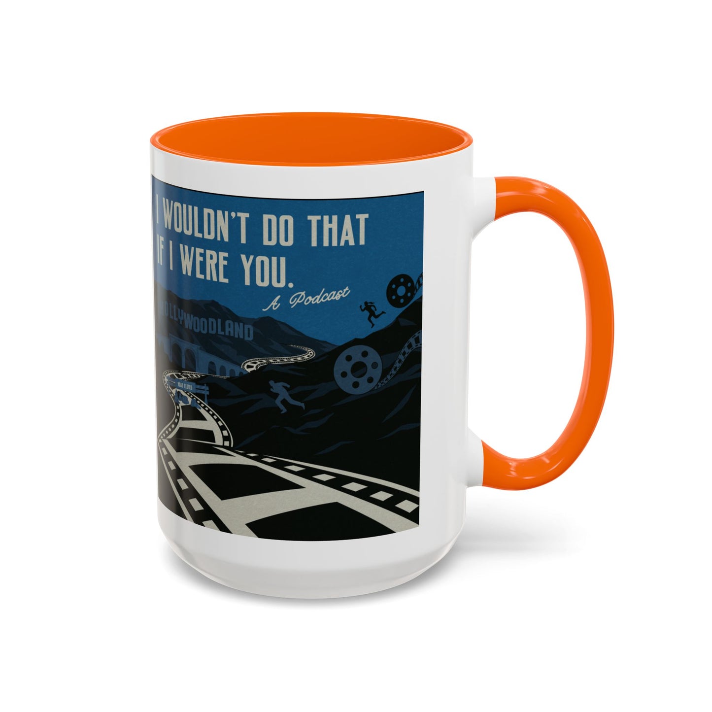 I Wouldn’t Do That If I Were You Podcast | 15oz Coffee Mug