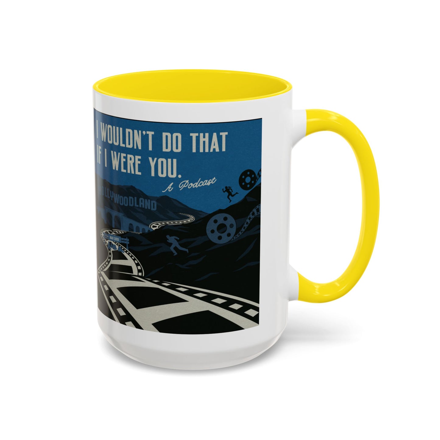 I Wouldn’t Do That If I Were You Podcast | 15oz Coffee Mug
