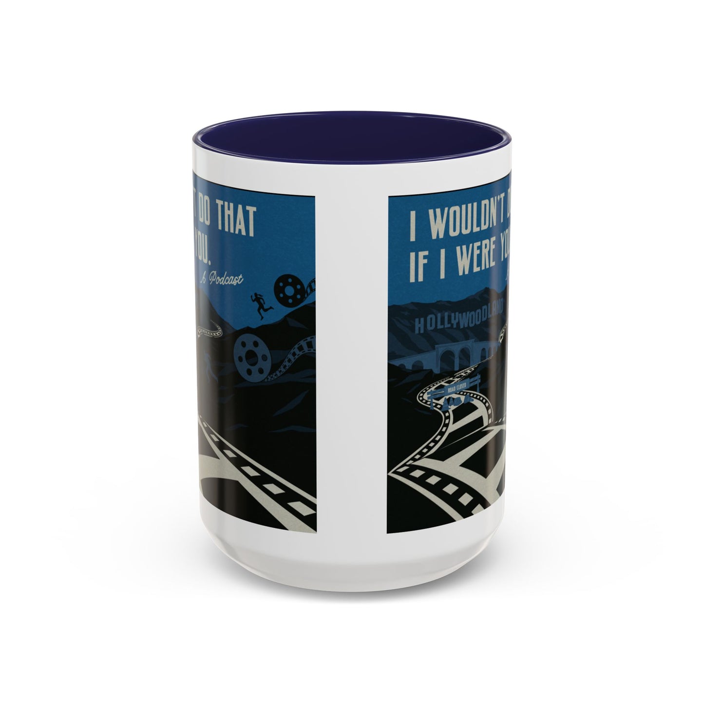 I Wouldn’t Do That If I Were You Podcast | 15oz Coffee Mug