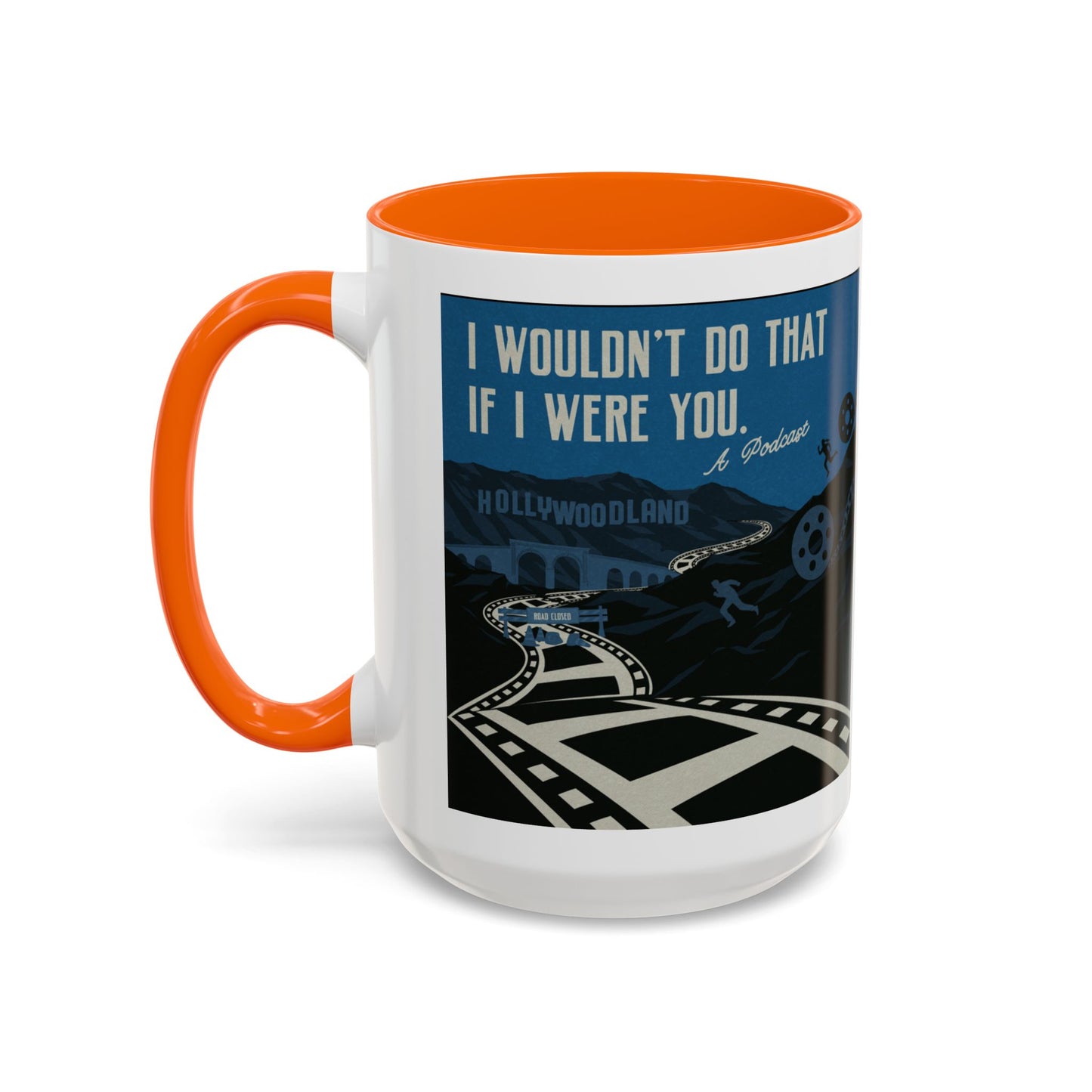 I Wouldn’t Do That If I Were You Podcast | 15oz Coffee Mug