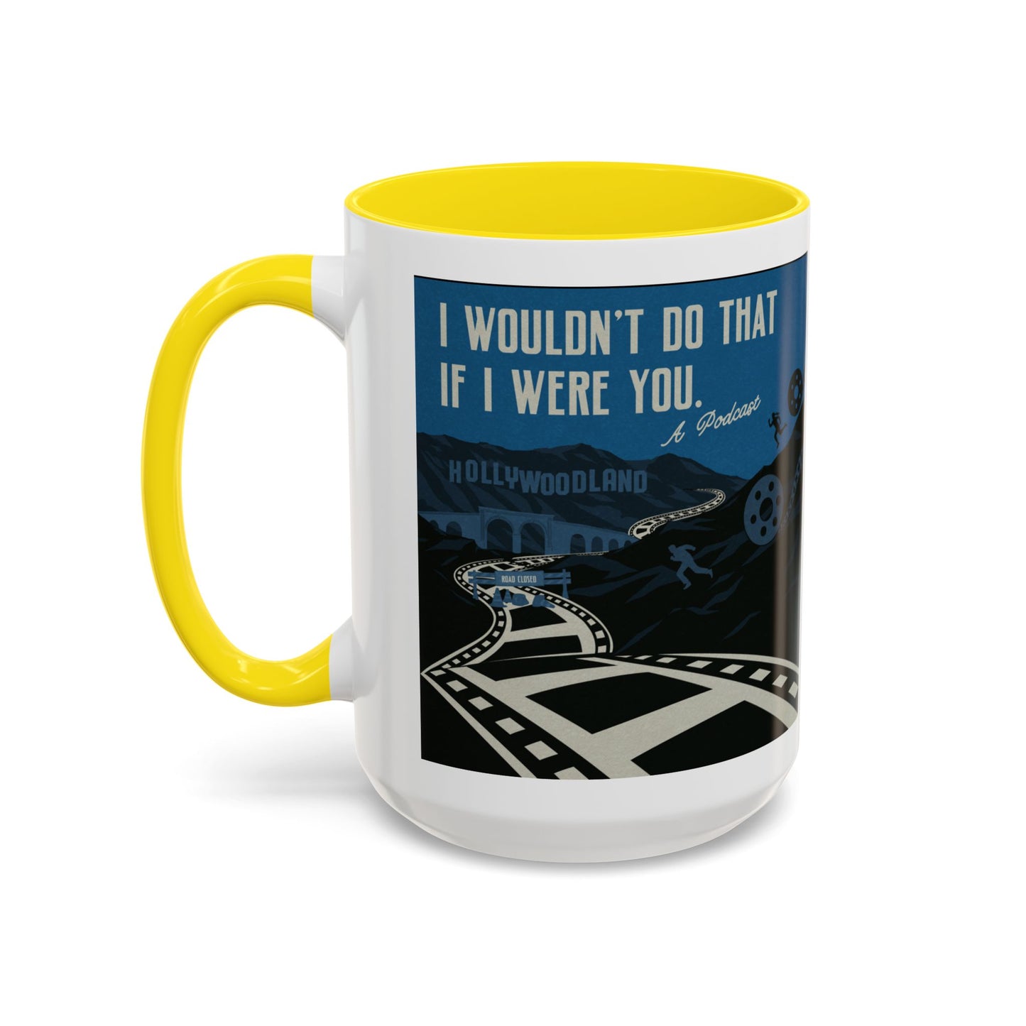 I Wouldn’t Do That If I Were You Podcast | 15oz Coffee Mug
