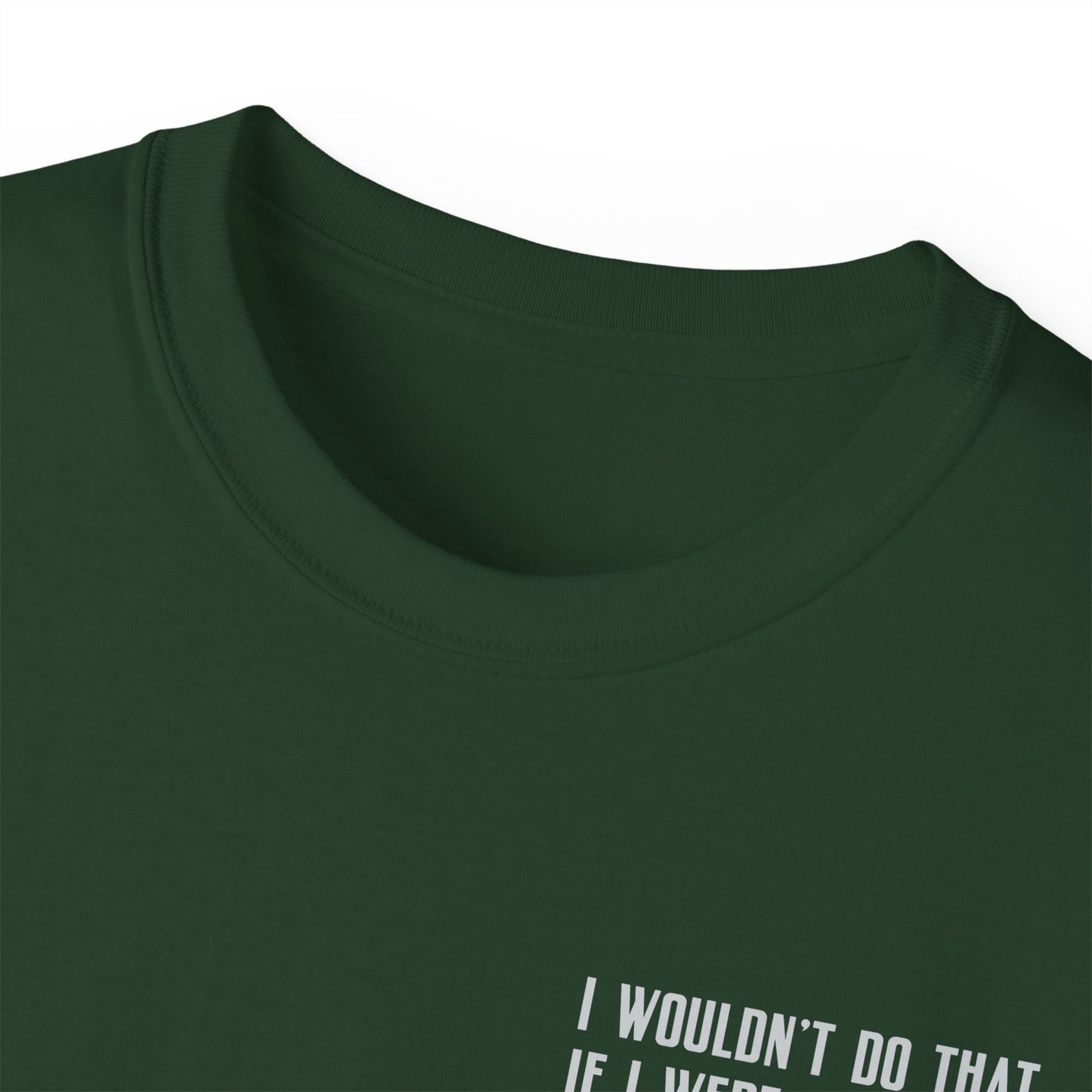 I Wouldn’t Do That If I Were You Podcast Tee | Eco-Friendly
