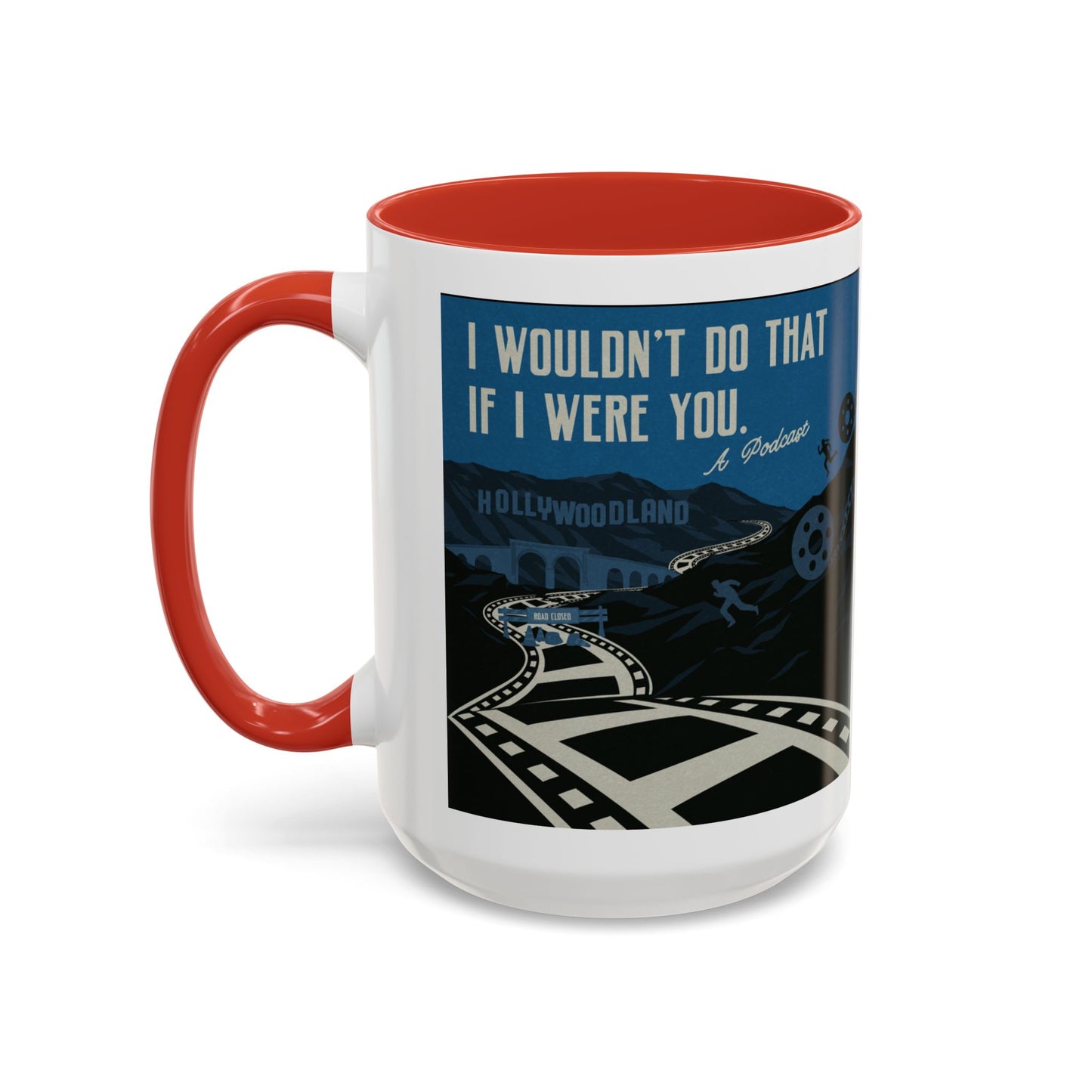 I Wouldn’t Do That If I Were You Podcast | 15oz Coffee Mug