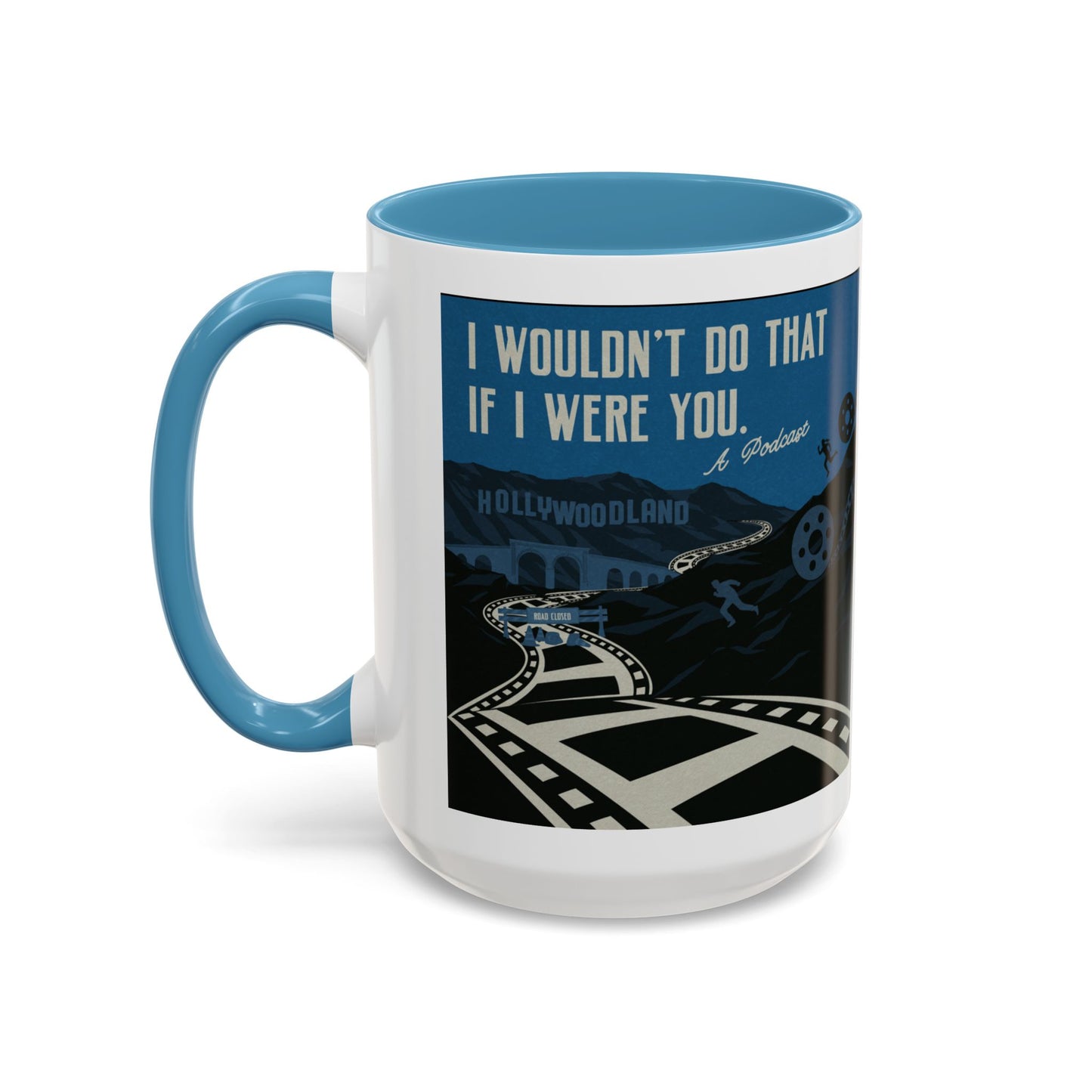 I Wouldn’t Do That If I Were You Podcast | 15oz Coffee Mug