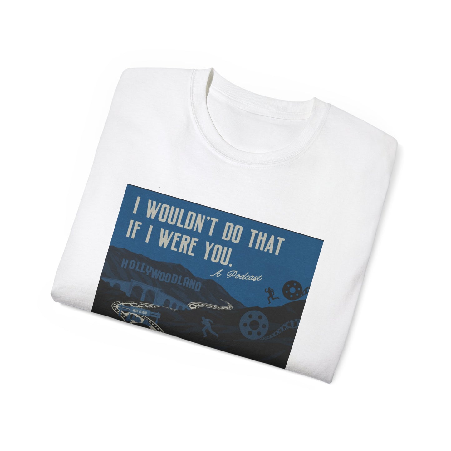 I Wouldn’t Do That If I Were You Podcast Tee | Eco-Friendly