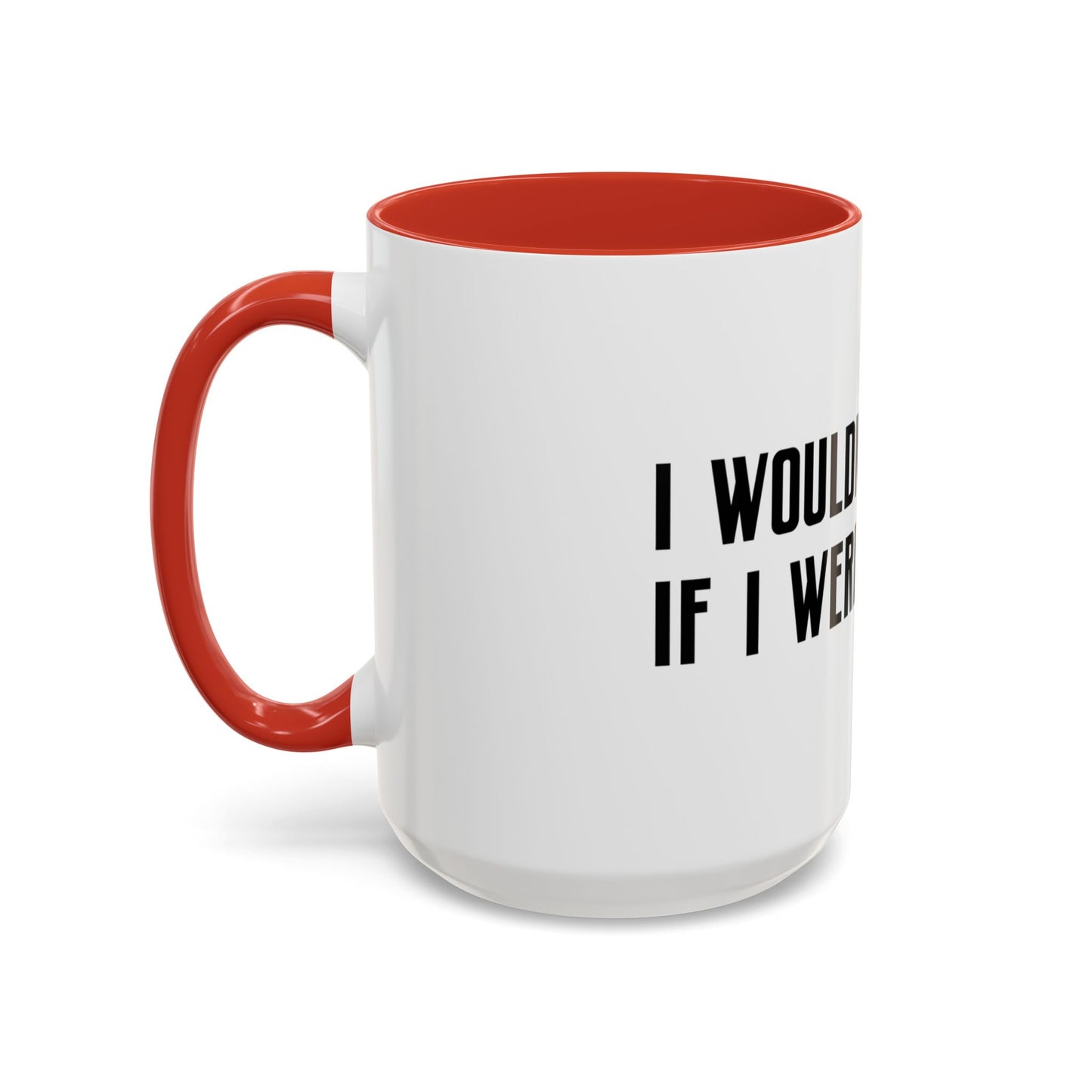 I Wouldn’t Do That If I Were You Podcast 15oz Coffee Mug | Eco-Friendly