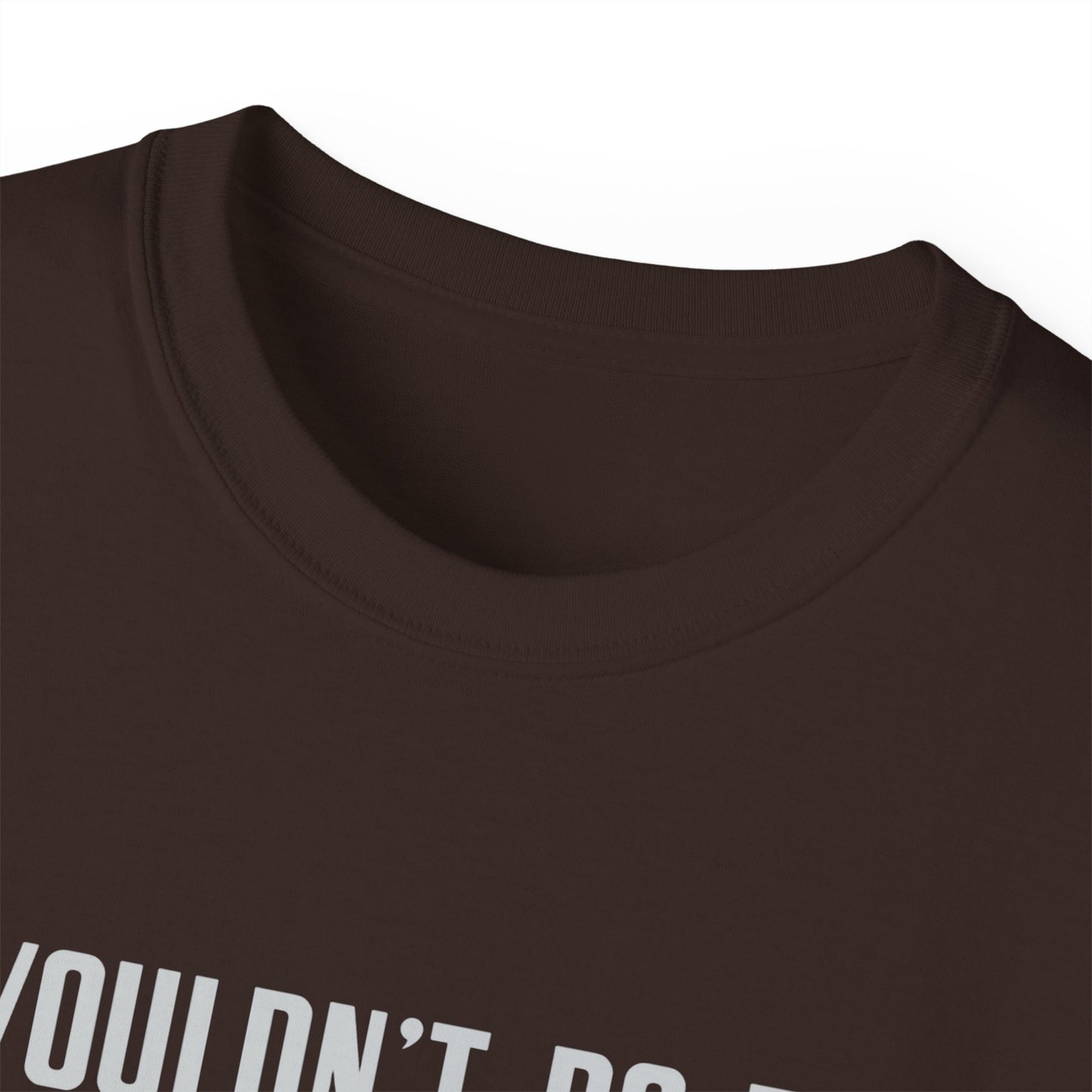 I Wouldn’t Do That If I Were You Podcast Tee | Eco-Friendly