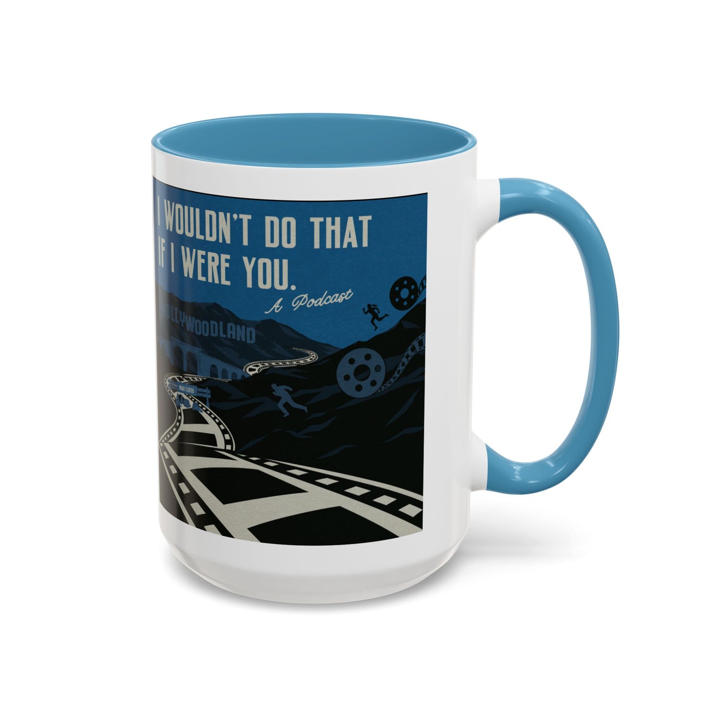 I Wouldn’t Do That If I Were You Podcast | 15oz Coffee Mug