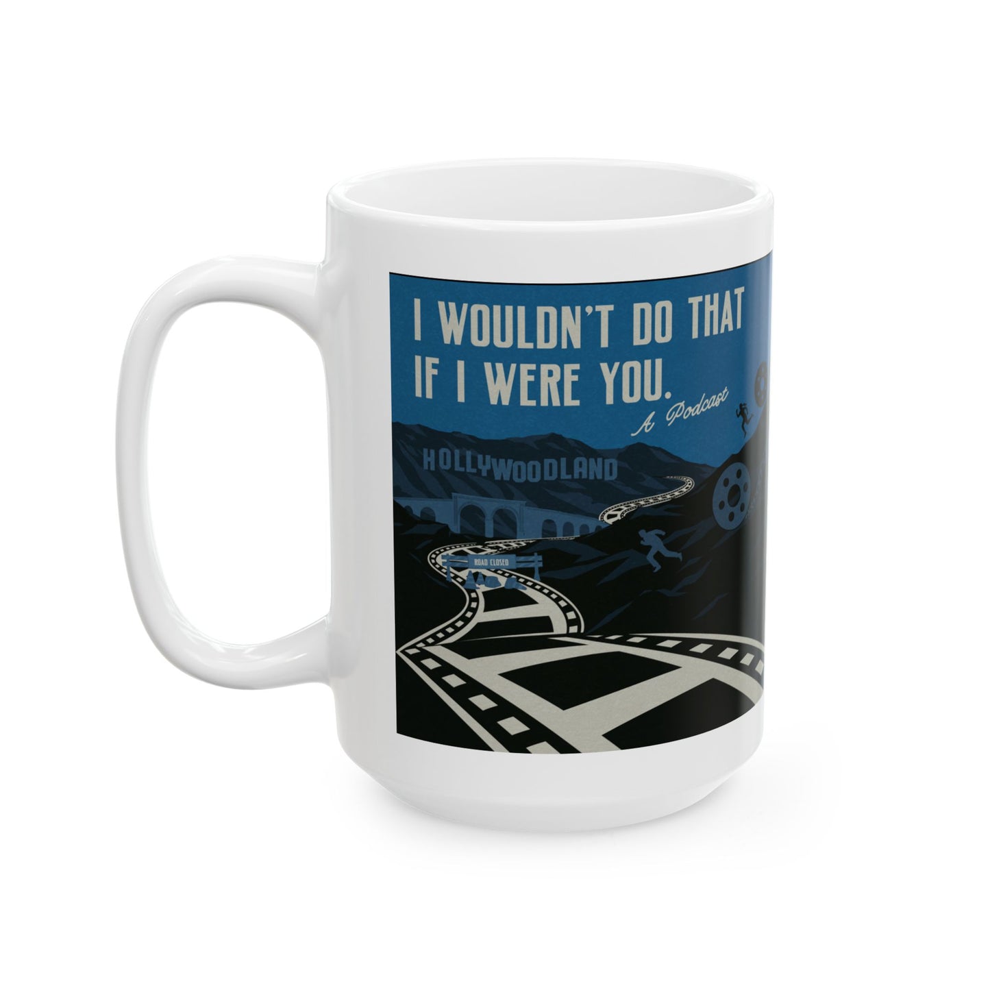 I Wouldn’t Do That If I Were You Podcast | 15oz Coffee Mug