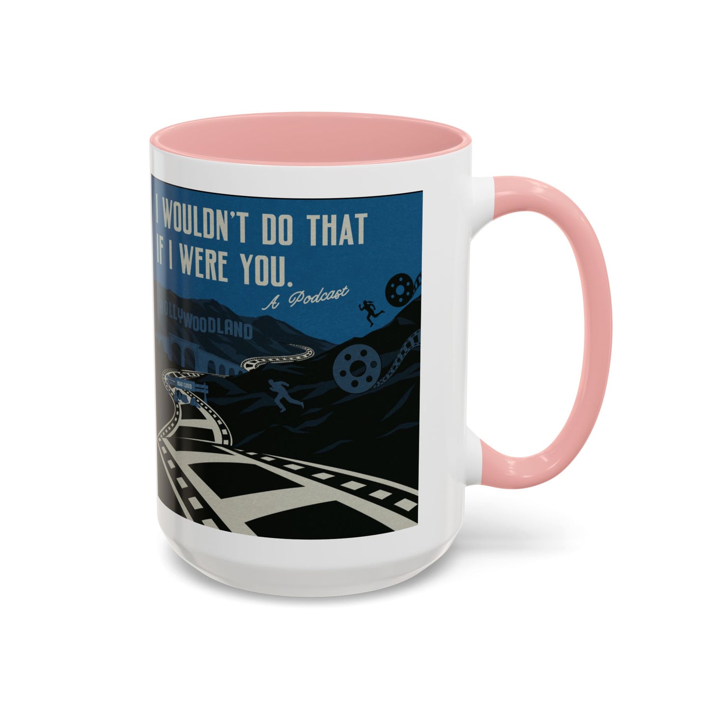 I Wouldn’t Do That If I Were You Podcast | 15oz Coffee Mug