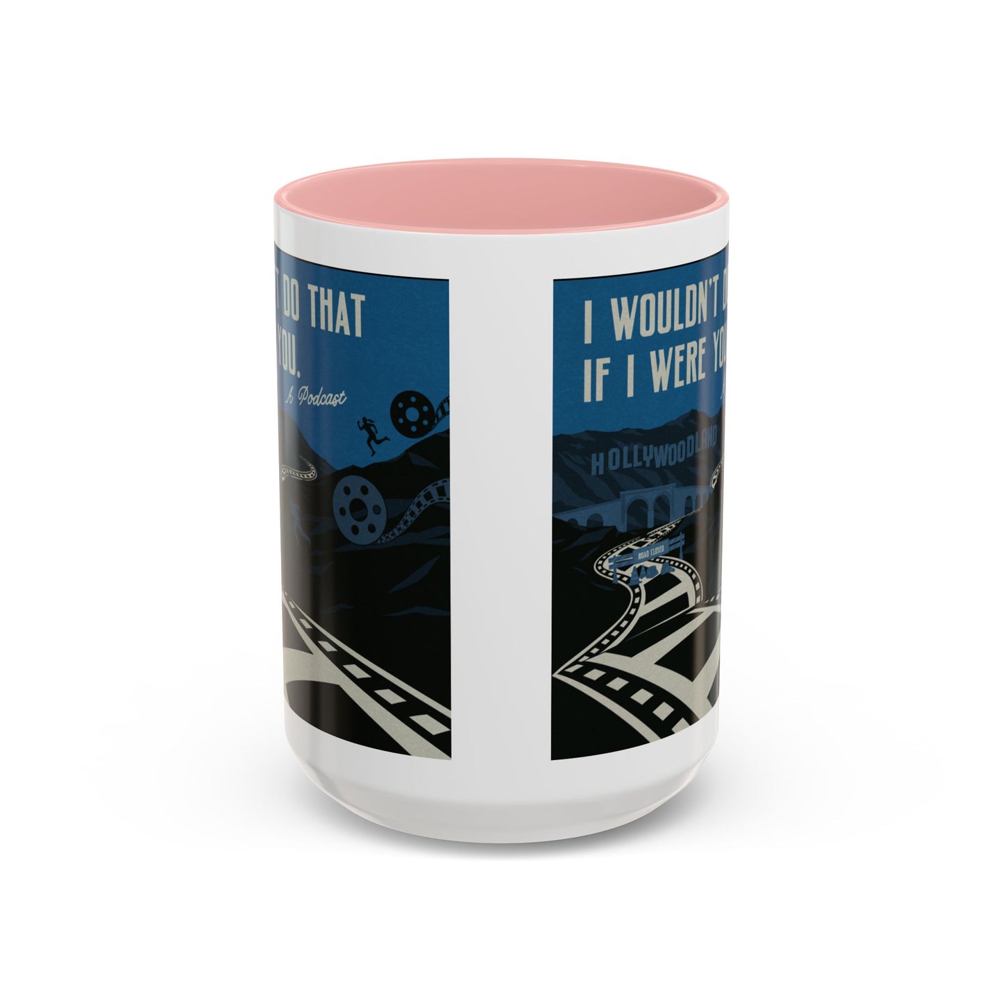 I Wouldn’t Do That If I Were You Podcast | 15oz Coffee Mug