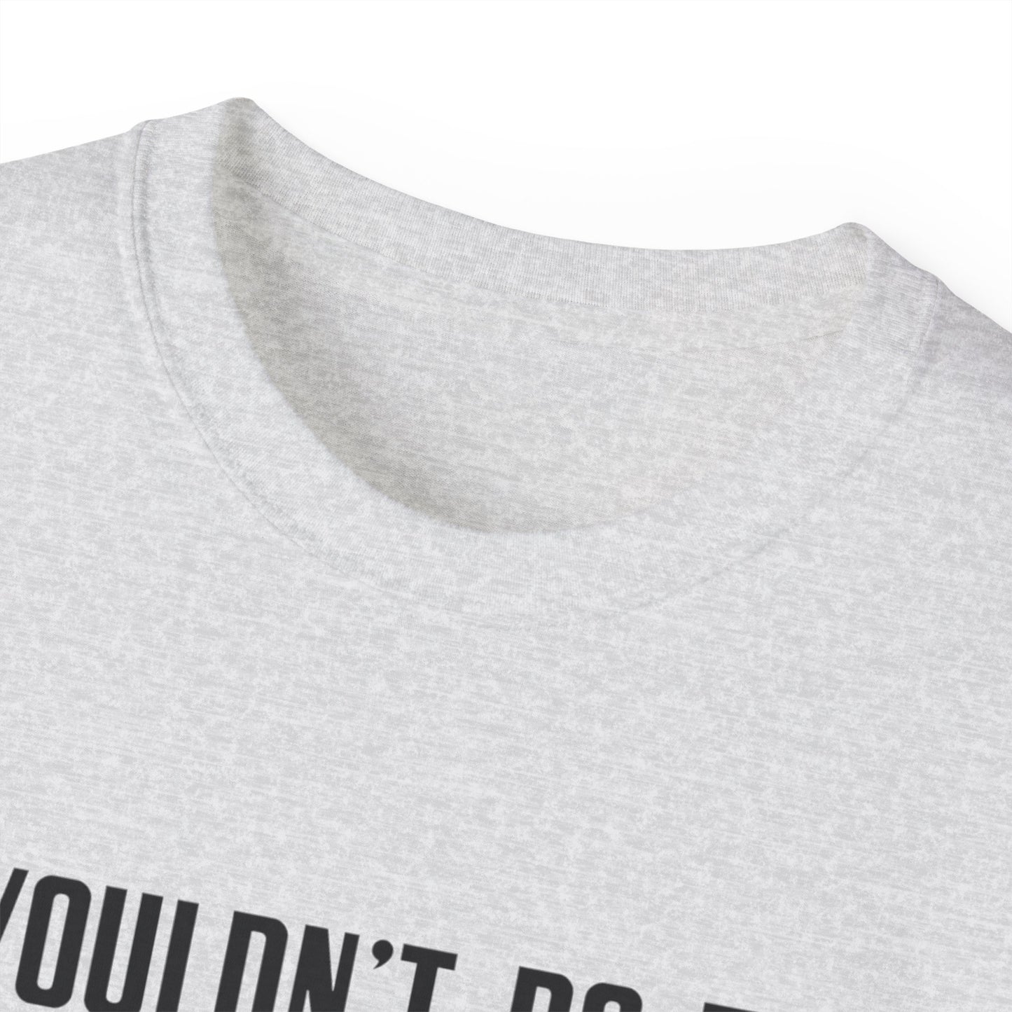 I Wouldn’t Do That If I Were You Podcast Tee | Eco-Friendly