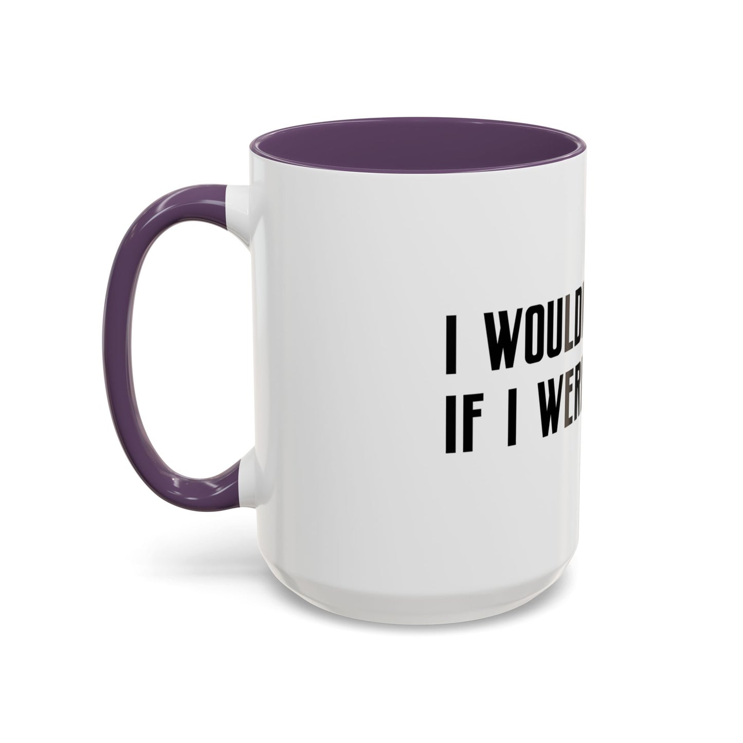 I Wouldn’t Do That If I Were You Podcast 15oz Coffee Mug | Eco-Friendly