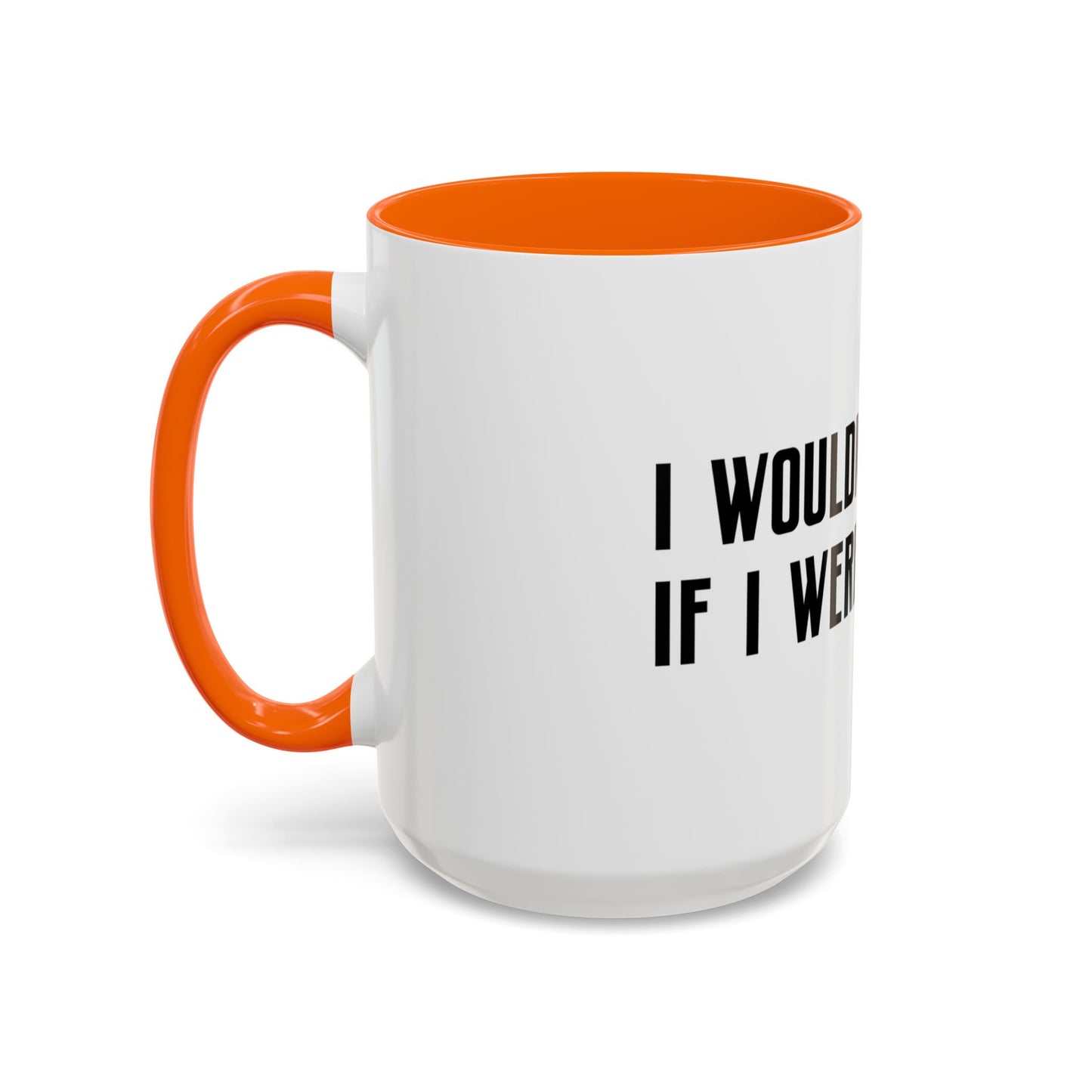 I Wouldn’t Do That If I Were You Podcast 15oz Coffee Mug | Eco-Friendly
