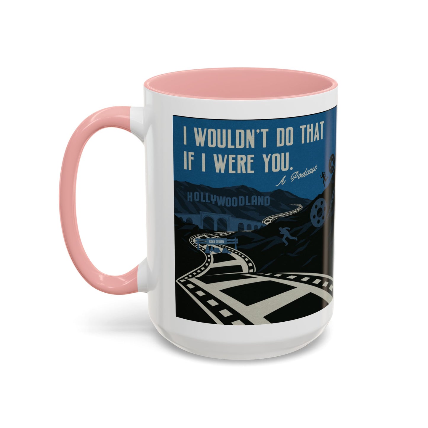 I Wouldn’t Do That If I Were You Podcast | 15oz Coffee Mug