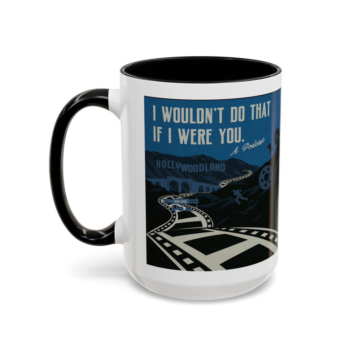 I Wouldn’t Do That If I Were You Podcast | 15oz Coffee Mug