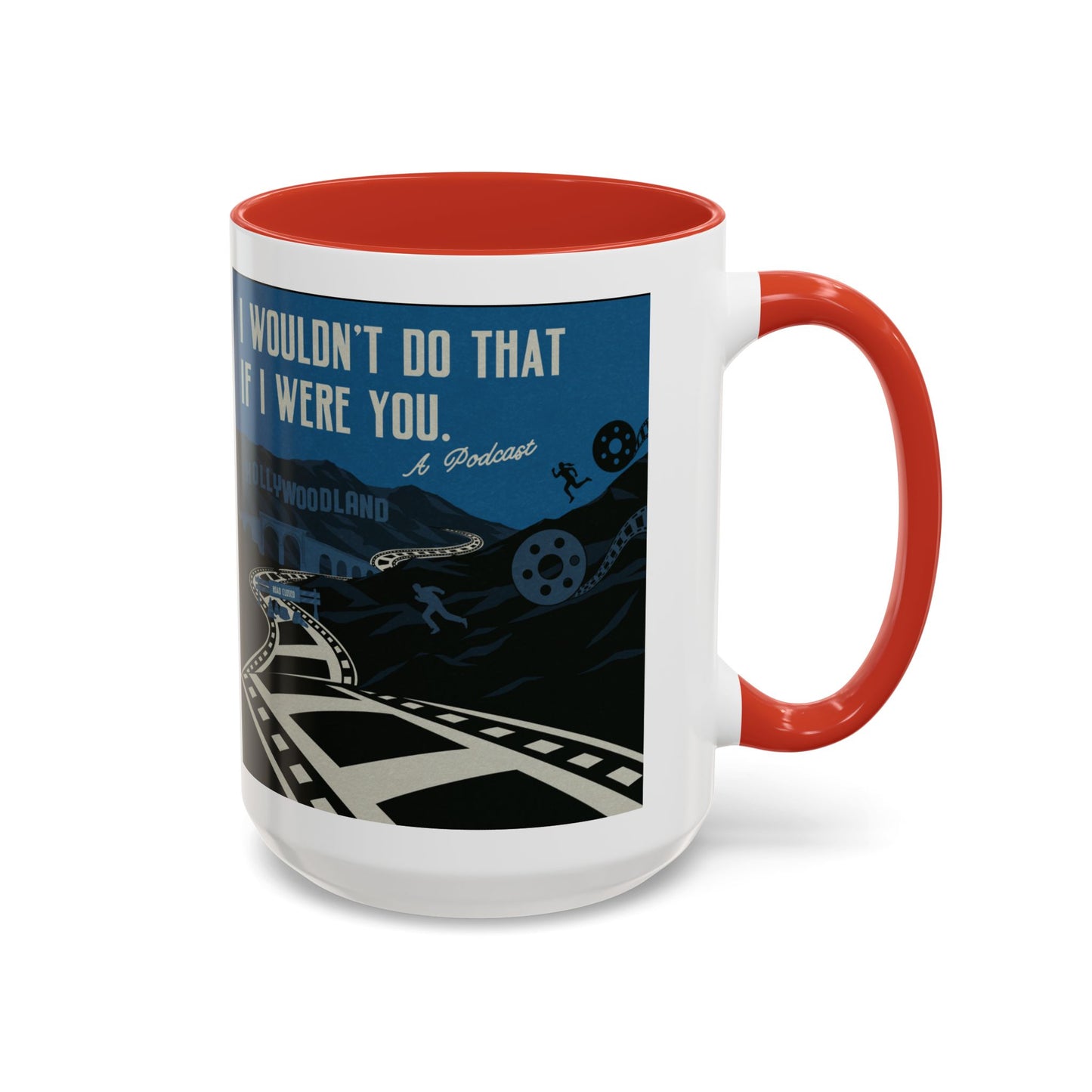 I Wouldn’t Do That If I Were You Podcast | 15oz Coffee Mug