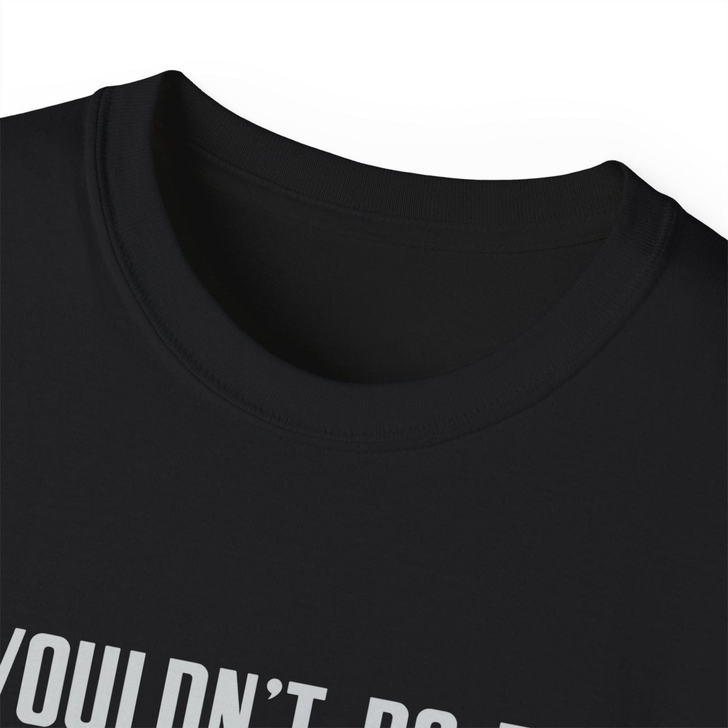 I Wouldn’t Do That If I Were You Podcast Tee | Eco-Friendly