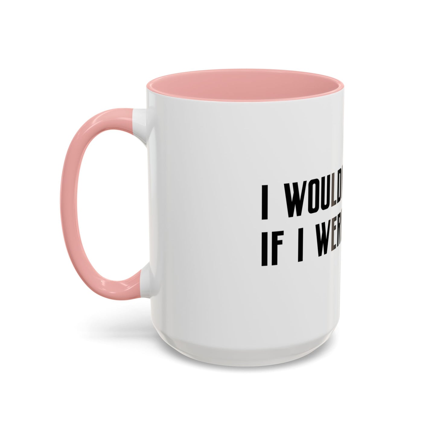 I Wouldn’t Do That If I Were You Podcast 15oz Coffee Mug | Eco-Friendly