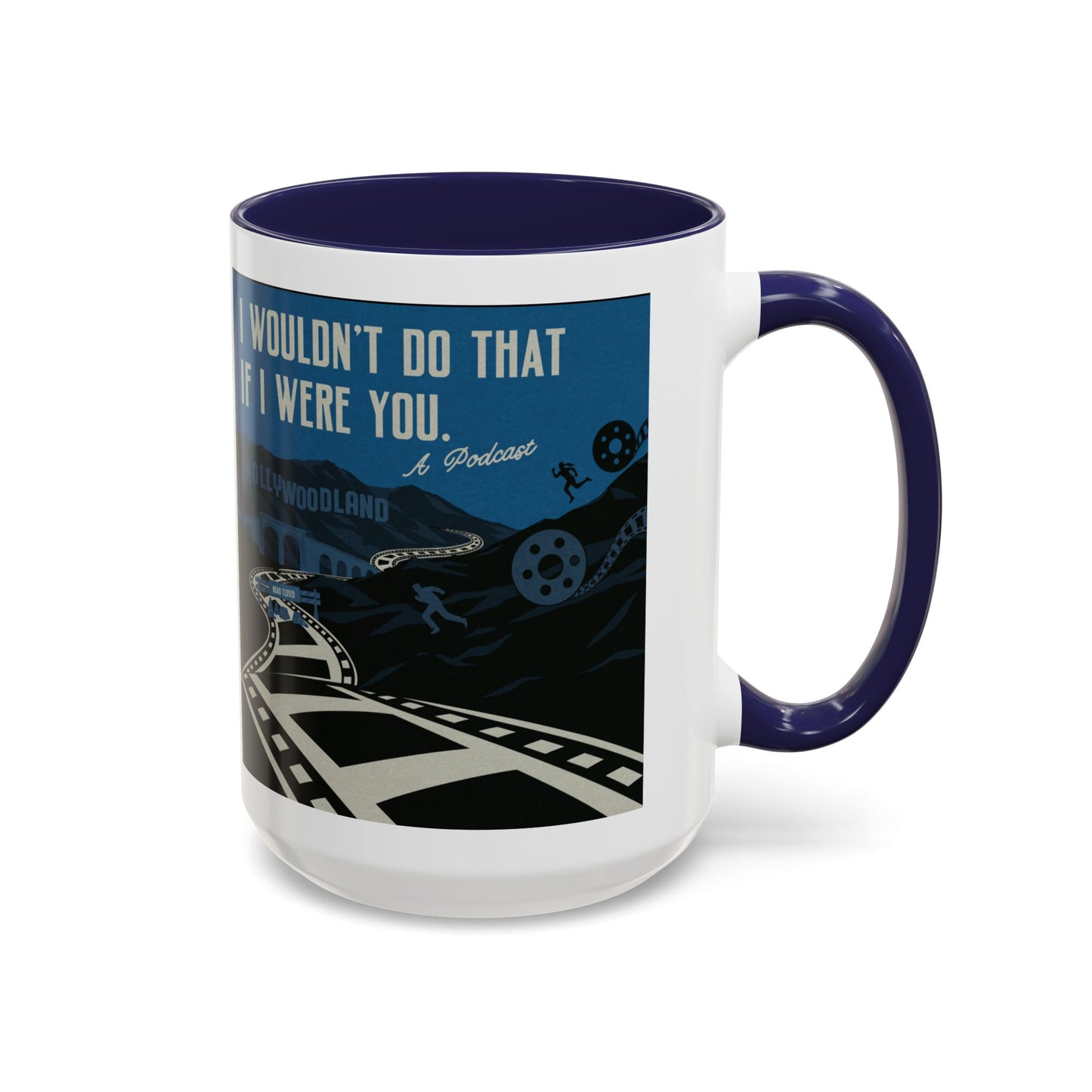 I Wouldn’t Do That If I Were You Podcast | 15oz Coffee Mug