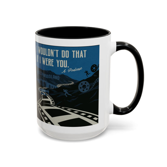 I Wouldn’t Do That If I Were You Podcast | 15oz Coffee Mug