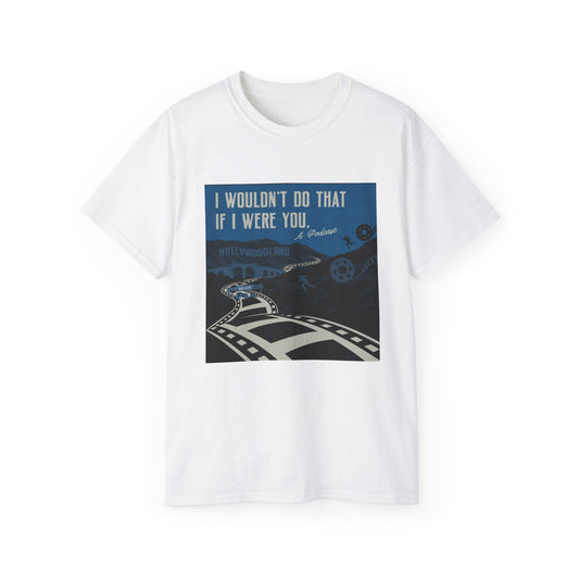 I Wouldn’t Do That If I Were You Podcast Tee | Eco-Friendly