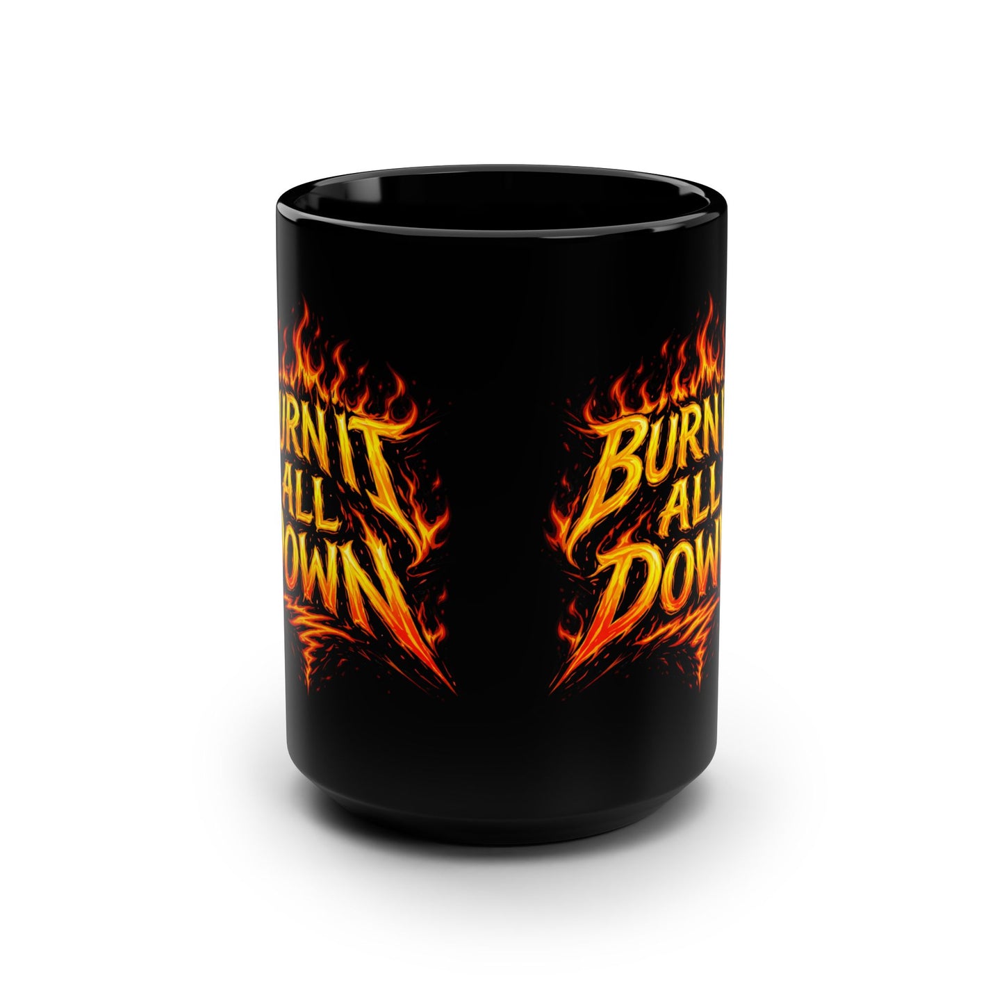 Black 15oz Mug — "Burn It All Down" Fiery Graphic Coffee Cup