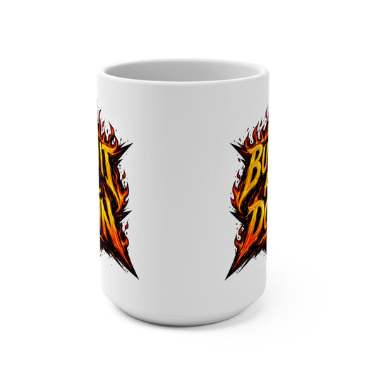 Burn It All Down Ceramic Mug — 15oz Flame Graphic Coffee Cup