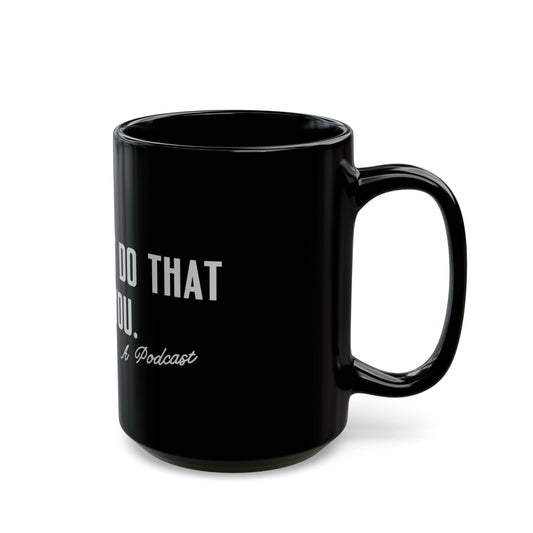 I Wouldn’t Do That If I Were You Podcast 15oz Coffee Mug | Eco-Friendly