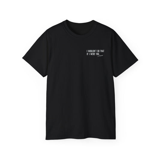 I Wouldn’t Do That If I Were You Podcast Tee | Eco-Friendly
