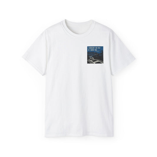 I Wouldn’t Do That If I Were You Podcast Tee | Eco-Friendly