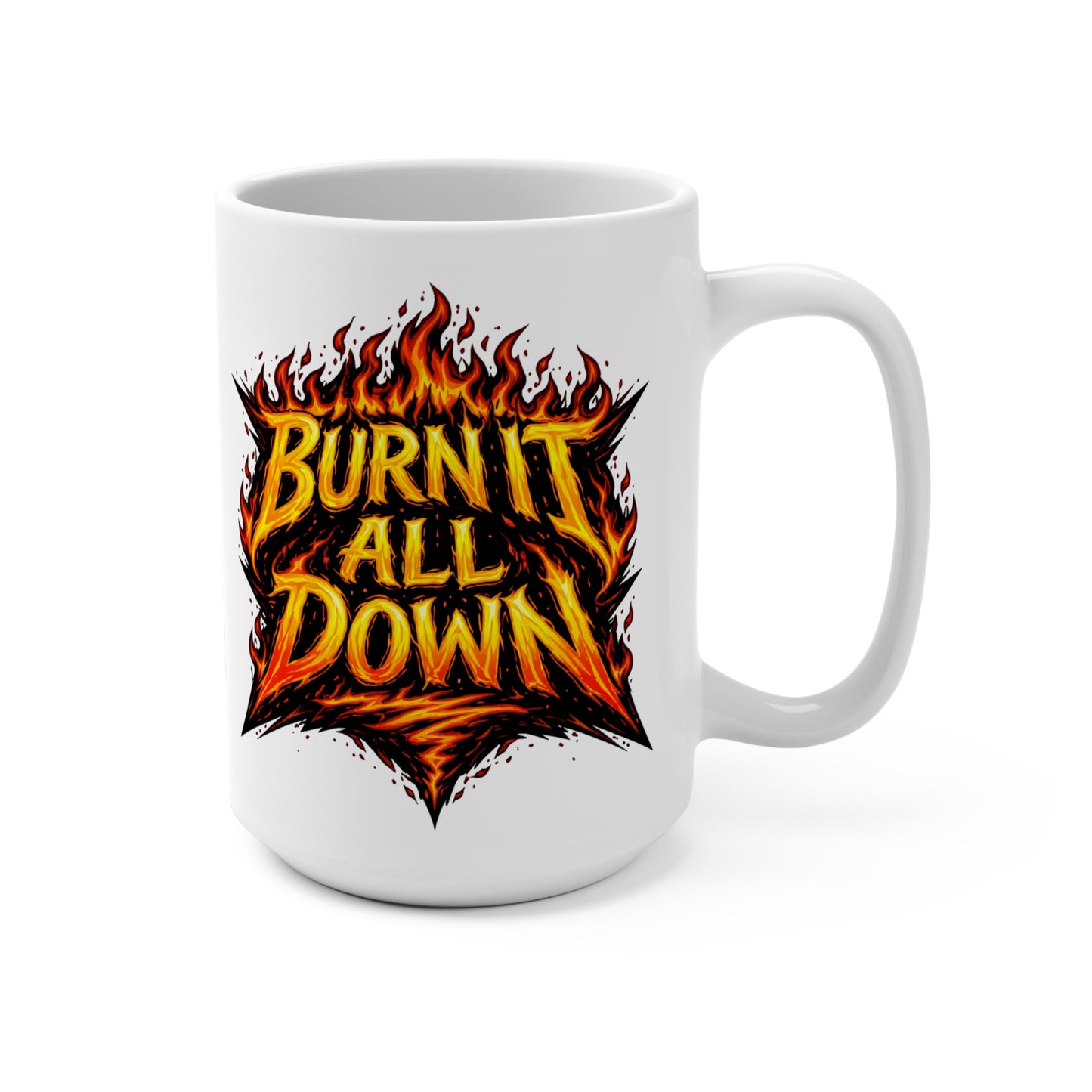 Burn It All Down Ceramic Mug — 15oz Flame Graphic Coffee Cup