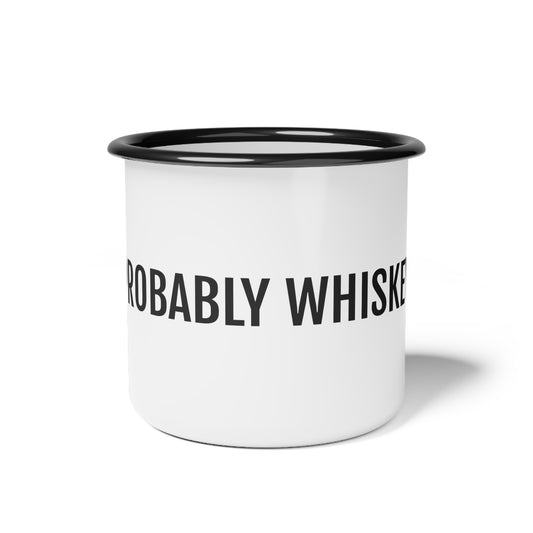 Probably Whiskey Enamel Camp Cup
